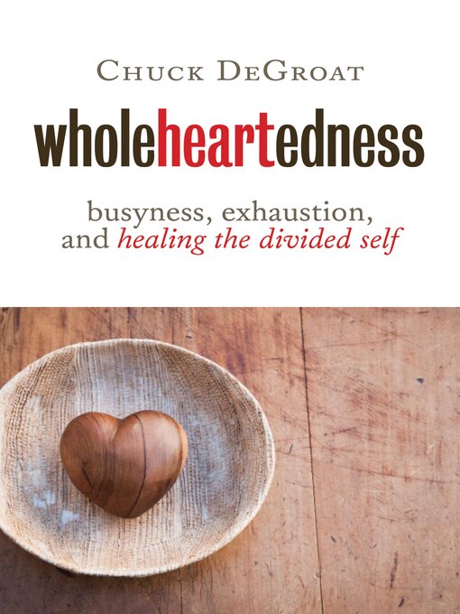 Title details for Wholeheartedness by Chuck DeGroat - Available